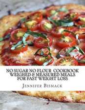 No Sugar No Flour Cookbook