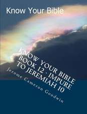 Know Your Bible - Book 12 - Impure to Jeremiah 10