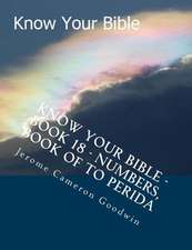 Know Your Bible - Book 18 - Numbers, Book of to Perida