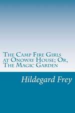 The Camp Fire Girls at Onoway House; Or, the Magic Garden