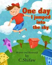 One Day I Jumped Into the Sky