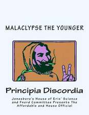 Jonesboro's House of Eris' Science and Fnord Committee Presents the Affordable and House Official Magnum Opiate of Malaclypse the Younger Principia Di