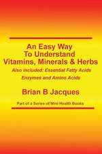 An Easy Way to Understand Vitamins, Minerals & Herbs