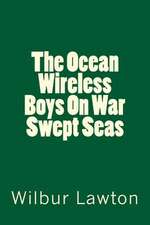 The Ocean Wireless Boys on War Swept Seas