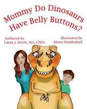 Mommy Do Dinosaurs Have Belly Buttons?