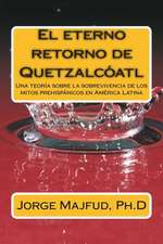 El Eterno Retorno de Quetzalcatl