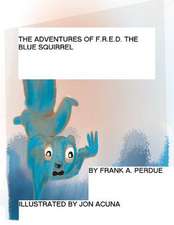 The Adventures of F.R.E.D. the Blue Squirrel