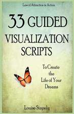 33 Guided Visualization Scripts to Create the Life of Your Dreams