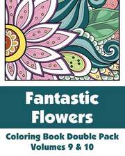 Fantastic Flowers Coloring Book Double Pack (Volumes 9 & 10)