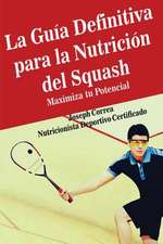 La Guia Definitiva Para La Nutricion del Squash