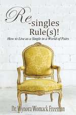 Re-Singles Rule(s)! How to Live as a Single in a World of Pairs