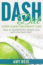 Dash Diet Super Guide for Weight Loss