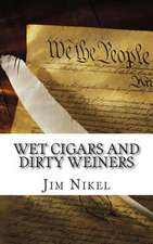 Wet Cigars and Dirty Weiners