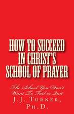 How to Succeed in Christ's School of Prayer