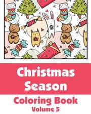 Christmas Season Coloring Book (Volume 5)