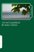 God and Discipleship for the Modern Christian Vol 4