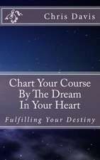 Chart Your Course by the Dream in Your Heart