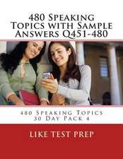 480 Speaking Topics with Sample Answers Q451-480