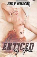 Enticed by You