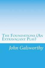 The Foundations (an Extravagant Play)