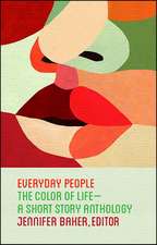 Everyday People: The Color of Life--a Short Story Anthology