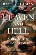 Heaven and Hell: A History of the Afterlife