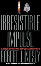 Irresistible Impulse: A True Story of Blood and Money