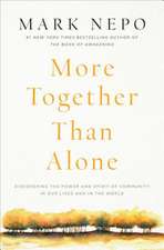 More Together Than Alone: Discovering the Power and Spirit of Community in Our Lives and in the World