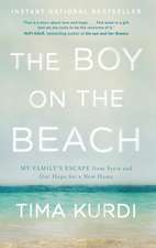 The Boy on the Beach: My Family's Escape from Syria and Our Hope for a New Home