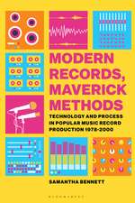 Modern Records, Maverick Methods: Technology and Process in Popular Music Record Production 1978-2000