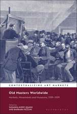 Old Masters Worldwide: Markets, Movements and Museums, 1789–1939