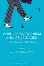 Popular Modernism and Its Legacies: From Pop Literature to Video Games