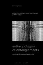 Anthropologies of Entanglements: Media and Modes of Existence