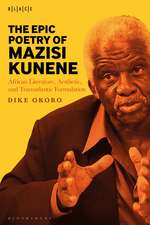 The Epic Poetry of Mazisi Kunene: African Literature, Aesthetic, and Transatlantic Formulation