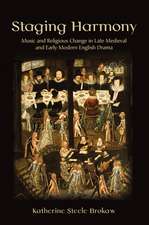 Staging Harmony – Music and Religious Change in Late Medieval and Early Modern English Drama