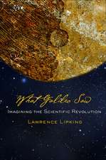 What Galileo Saw – Imagining the Scientific Revolution