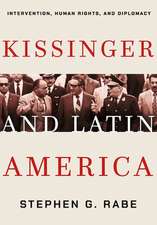 Kissinger and Latin America – Intervention, Human Rights, and Diplomacy