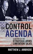 The Control Agenda – A History of the Strategic Arms Limitation Talks