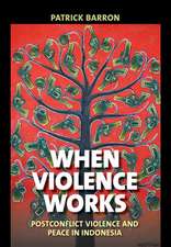 When Violence Works – Postconflict Violence and Peace in Indonesia