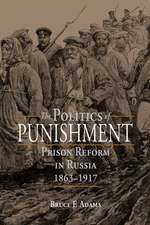 The Politics of Punishment – Prison Reform in Russia, 1863–1917