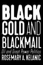 Black Gold and Blackmail – Oil and Great Power Politics