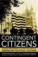 Contingent Citizens – Shifting Perceptions of Latter–day Saints in American Political Culture