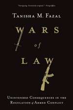 Wars of Law – Unintended Consequences in the Regulation of Armed Conflict