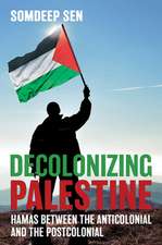 Decolonizing Palestine – Hamas between the Anticolonial and the Postcolonial