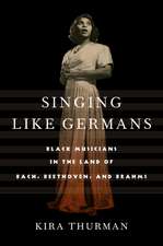 Singing Like Germans – Black Musicians in the Land of Bach, Beethoven, and Brahms