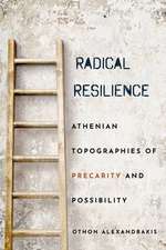 Radical Resilience – Athenian Topographies of Precarity and Possibility