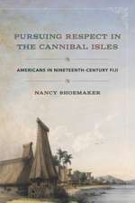 Pursuing Respect in the Cannibal Isles – Americans in Nineteenth–Century Fiji