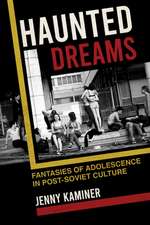 Haunted Dreams – Fantasies of Adolescence in Post–Soviet Culture