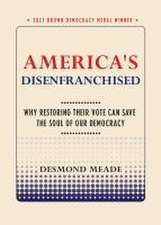 America`s Disenfranchised – Why Restoring Their Vote Can Save the Soul of Our Democracy