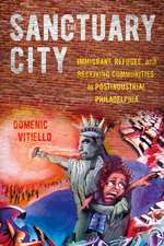 The Sanctuary City – Immigrant, Refugee, and Receiving Communities in Postindustrial Philadelphia